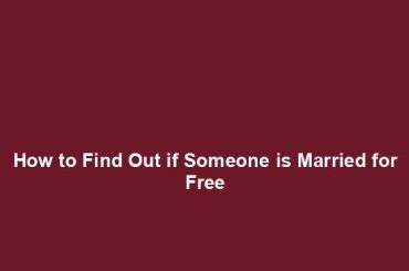 How to Find Out if Someone is Married for Free