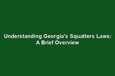 Understanding Georgia's Squatters Laws: A Brief Overview