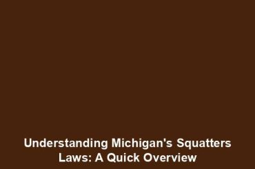 Understanding Michigan's Squatters Laws: A Quick Overview