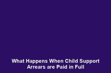 What Happens When Child Support Arrears are Paid in Full